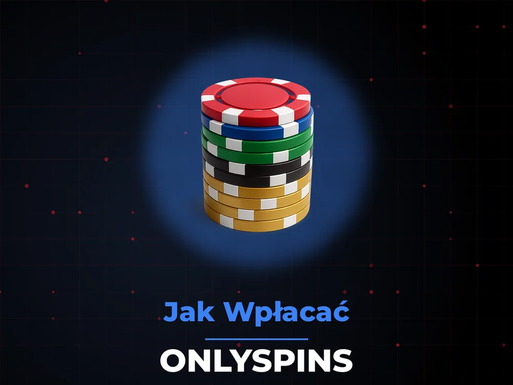Onlyspins - Jak Wpłacać