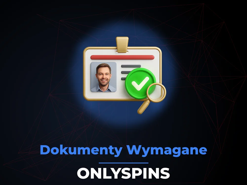 Onlyspins - Dokumenty Wymagane