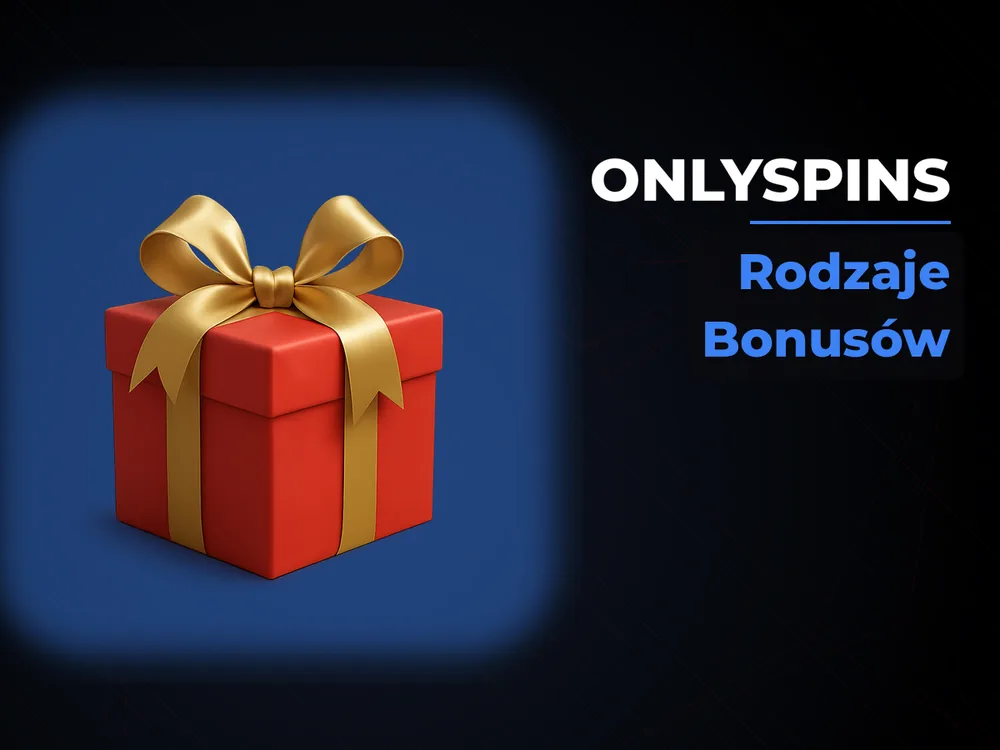 Onlyspins - Rodzaje Bonusów